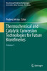 Thermochemical and Catalytic Conversion Technologies for Future Biorefineries: Volume 1 (Clean Energy Production Technologies)