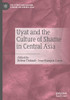 Uyat and the Culture of Shame in Central Asia (The Steppe and Beyond: Studies on Central Asia)