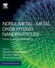 Noble Metal-Metal Oxide Hybrid Nanoparticles: Fundamentals And Applications (Micro And Nano Technologies)
