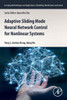 Adaptive Sliding Mode Neural Network Control For Nonlinear Systems (Emerging Methodologies And Applications In Modelling, Identification And Control)