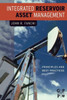 Integrated Reservoir Asset Management: Principles And Best Practices