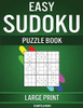 Easy Sudoku Puzzle Book Large Print: 250 Large Print Easy to Solve Sudokus for Beginners with Solutions and Instructions