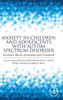 Anxiety In Children And Adolescents With Autism Spectrum Disorder: Evidence-Based Assessment And Treatment