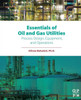 Essentials Of Oil And Gas Utilities: Process Design, Equipment, And Operations