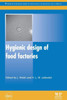 Hygienic Design Of Food Factories (Woodhead Publishing Series In Food Science, Technology And Nutrition)