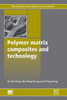 Polymer Matrix Composites And Technology (Woodhead Publishing Series In Composites Science And Engineering)