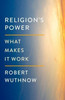 Religion'S Power: What Makes It Work