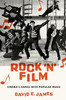 Rock 'N' Film: Cinema'S Dance With Popular Music