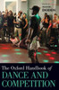 The Oxford Handbook Of Dance And Competition (Oxford Handbooks)