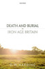 Death And Burial In Iron Age Britain