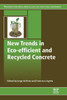 New Trends In Eco-Efficient And Recycled Concrete (Woodhead Publishing Series In Civil And Structural Engineering)