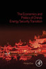 The Economics And Politics Of ChinaS Energy Security Transition