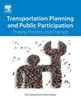 Transportation Planning And Public Participation: Theory, Process, And Practice