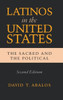 Latinos In The United States: The Sacred And The Political, Second Edition (Latino Perspectives)