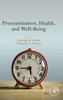 Procrastination, Health, And Well-Being