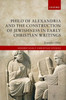 Philo Of Alexandria And The Construction Of Jewishness In Early Christian Writings (Oxford Early Christian Studies)