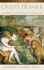 Ovid'S Homer: Authority, Repetition, Reception