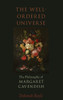 The Well-Ordered Universe: The Philosophy Of Margaret Cavendish