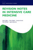 Revision Notes In Intensive Care Medicine (Oxford Specialty Training: Revision Texts)