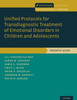 Unified Protocols For Transdiagnostic Treatment Of Emotional Disorders In Children And Adolescents: Therapist Guide (Programs That Work)