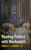 Reading Politics With Machiavelli