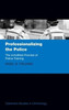Professionalizing The Police: The Unfulfilled Promise Of Police Training (Clarendon Studies In Criminology)