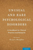 Unusual And Rare Psychological Disorders: A Handbook For Clinical Practice And Research