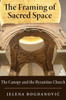The Framing Of Sacred Space: The Canopy And The Byzantine Church