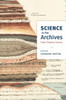 Science In The Archives: Pasts, Presents, Futures