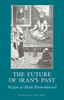 The Future Of Iran'S Past: Nizam Al-Mulk Remembered
