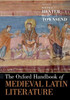 The Oxford Handbook Of Medieval Latin Literature (Oxford Handbooks)
