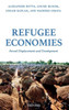 Refugee Economies: Forced Displacement And Development