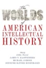 The Worlds Of American Intellectual History