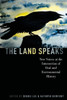 The Land Speaks: New Voices At The Intersection Of Oral And Environmental History (Oxford Oral History Series)