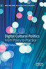 Digital Cultural Politics: From Policy to Practice (New Directions in Cultural Policy Research)