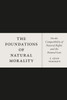 The Foundations Of Natural Morality: On The Compatibility Of Natural Rights And The Natural Law