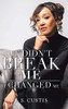 It Didn't Break Me: It Changed Me