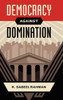 Democracy Against Domination