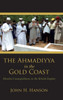 The Ahmadiyya In The Gold Coast: Muslim Cosmopolitans In The British Empire