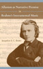 Allusion As Narrative Premise In Brahms'S Instrumental Music (Musical Meaning And Interpretation)