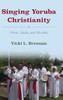 Singing Yoruba Christianity: Music, Media, And Morality (African Expressive Cultures)