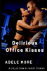 Delirious Office Kisses: A Collection of Erotic Short Stories