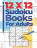 12x12 Sudoku Books For Adults: Brain Games Sudoku - Logic Games For Adults