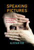 Speaking Pictures: Neuropsychoanalysis And Authorship In Film And Literature