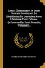 Cours Élémentaire De Droit Romain Contenant La Législation De Justinien Avec L'Histoire Tant Externe Qu'Interne Du Droit Romain, Volume 1... (French Edition)