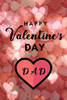Happy valentine's Day DAD: A perfect valentine gift for your DAD