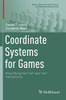 Coordinate Systems for Games: Simplifying the "me" and "we" Interactions (Static & Dynamic Game Theory: Foundations & Applications)