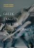 Greek Tragedy and the Contemporary Actor
