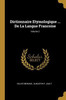 Dictionnaire Etymologique ... De La Langue Francoise; Volume 2 (French Edition)