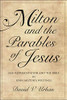 Milton and the Parables of Jesus: Self-Representation and the Bible in John Milton�s Writings (Medieval & Renaissance Literary Studies)